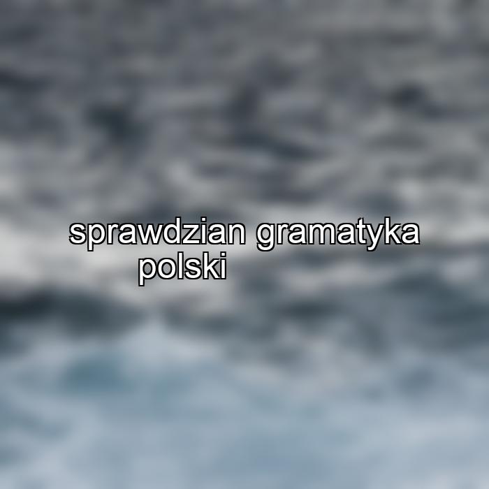 sprawdzian gramatyka polski